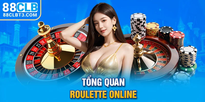Tổng quan Roulette Online